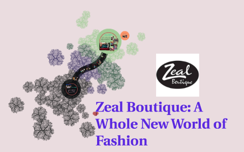 Zeal Boutique A Whole New World of Fashion by Ariel Verrett on Prezi