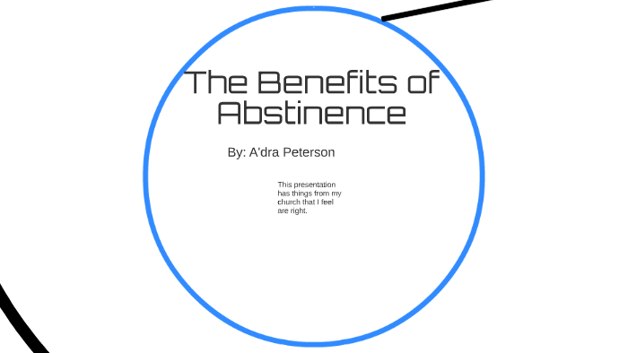 The Benefits of Abstinence by A dra Peterson on Prezi