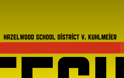 Hazelwood School District V. Kuhlmeier By Katy Jensen