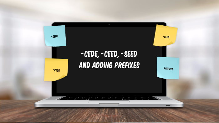 cede-ceed-seed-and-prefixes-by-sera-stephenson