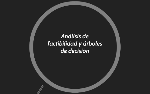 Análisis de factibilidad y árboles de decisión by