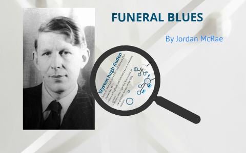Funeral Blues By W H Auden By Jordy Mcrae On Prezi