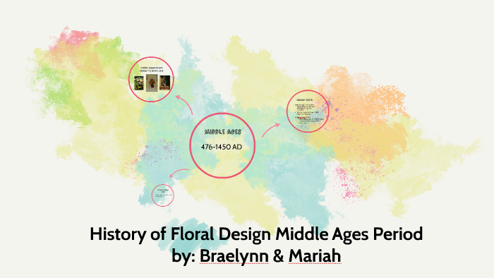 History of Floral Design Middle Ages Period by Braelynn Harris on Prezi