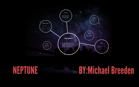 NEPTUNE BY:Michael Breeden by Michael Breeden on Prezi