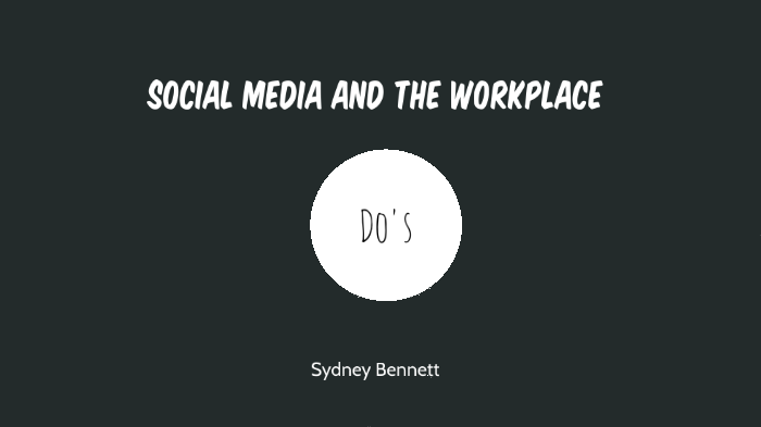 Social Media and the Workplace by Sydney Bennett on Prezi