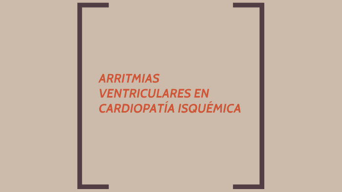 ARRITMIAS VENTRICULARES EN CARDIOPATÍA ISQUÉMICA by D S