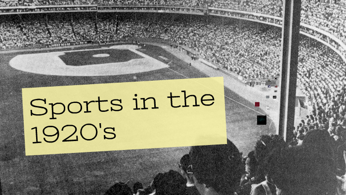 Sports in the 1920s by Jazmine Valenz on Prezi