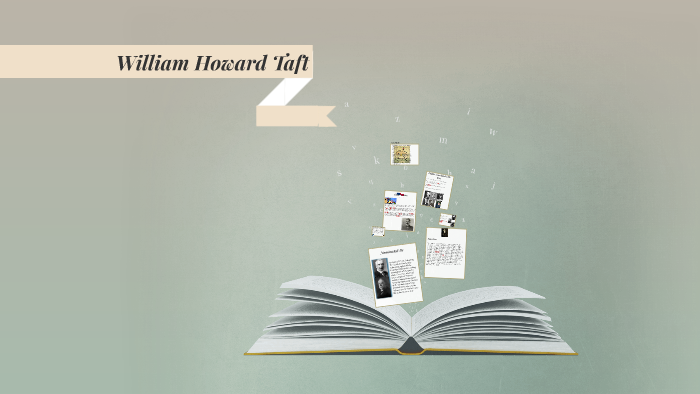 William Howard Taft by ken cooper on Prezi