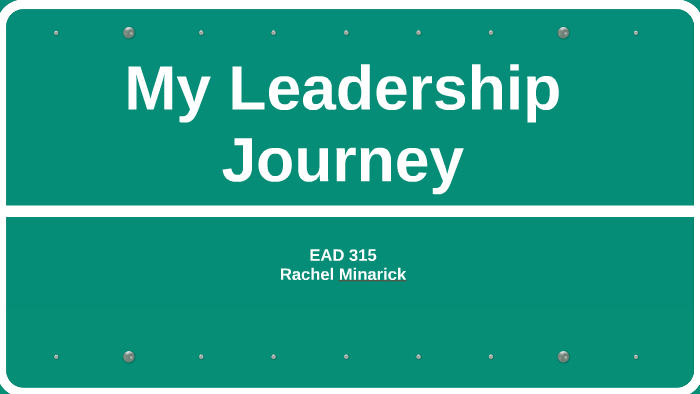 My Leadership Journey by Rachel Minarick on Prezi