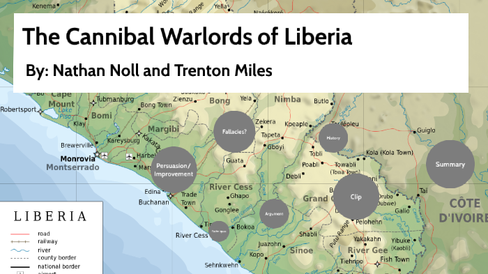 The Cannibal Warlords Of Liberia Deutsch Cannibal Warlords of Liberia by Nathan Noll on Prezi