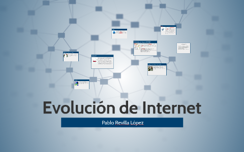 Evolución de Internet by Pablo Revilla on Prezi