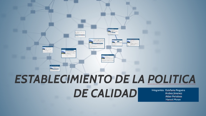 ESTABLECIMIENTO DE LA POLITICA DE CALIDAD by Aldair Alvarado on Prezi