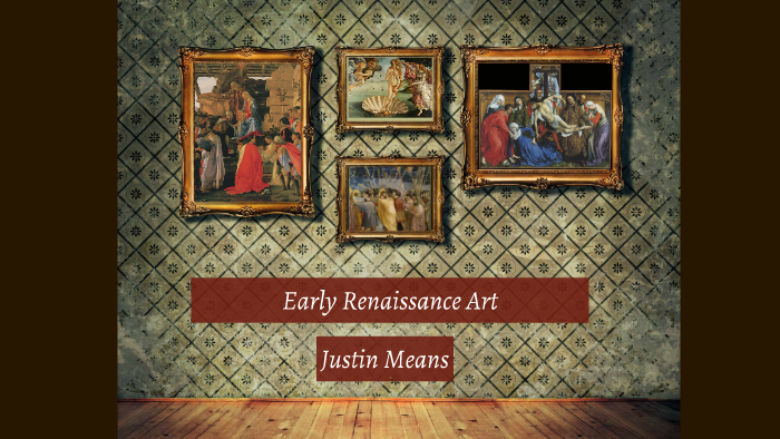 Early Renaissance Art by justin means on Prezi