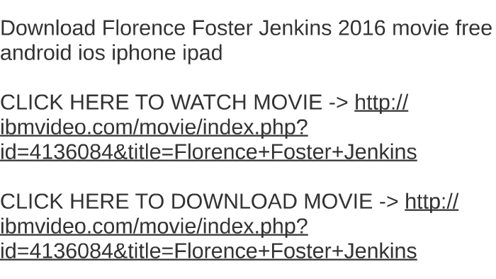 Download Florence Foster Jenkins 2016 Movie Free Android Ios By