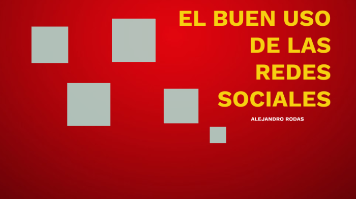 el buen uso de las redes sociales by alejo rodas on Prezi