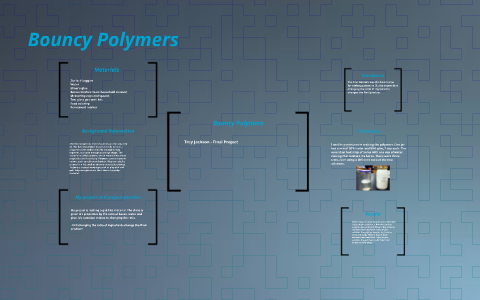 Bouncy Polymers by Trey Jackson on Prezi