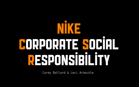 Nike || Corporate Social Responsibility by Corey Ballard on Prezi Next