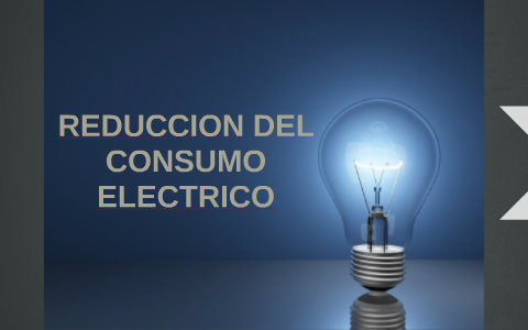 REDUCCION DEL CONSUMO ELECTRICO By Diego Arana