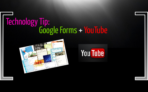 Technology Tip: YouTube & Google Forms by Angela Impellizzeri on Prezi