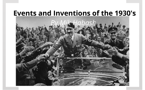 History Presentation. Events and Inventions of the 1930's by Mik Habash ...