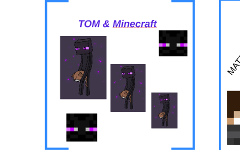 TOM & Minecraft by Jeffry Johnson on Prezi