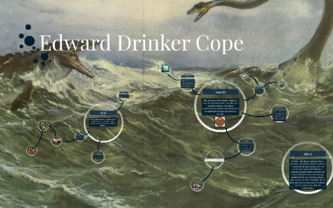 Edward Drinker Cope, Paleontologist by Chris Bushey on Prezi