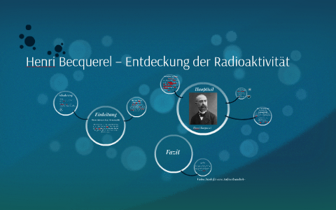Henri Becquerel  Entdeckung der Radioaktivitt by Yasmin Malki on Prezi