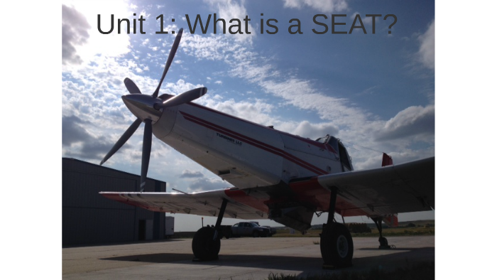 Unit 1 What Is A SEAT Plane By Seth Peterson