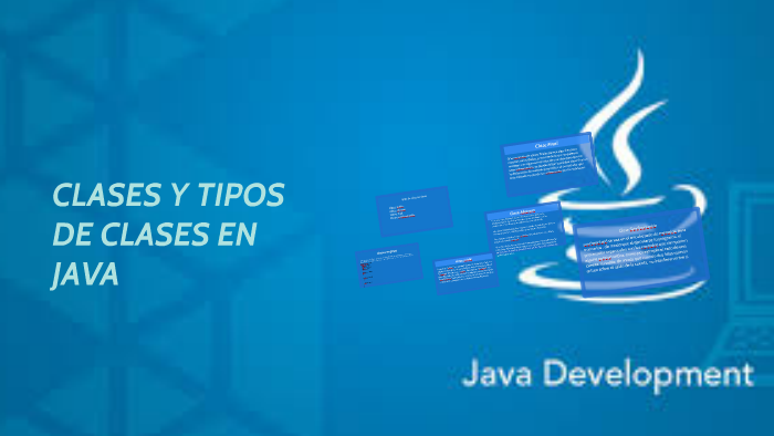 CLASES Y TIPOS DE CLASES EN JAVA by william martinez on Prezi