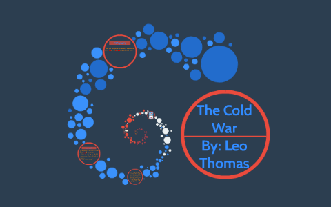 The Cold War. by Leo Thomas on Prezi