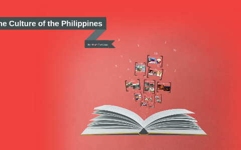 The Culture of the Philippines by Aleah Francisco on Prezi