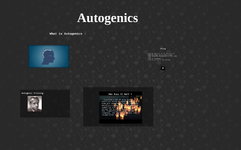 Autogenics by Breona Lawrence on Prezi