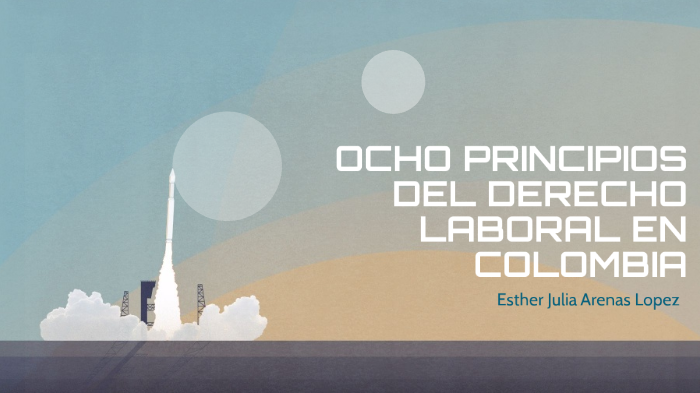 OCHO PRINCIPIOS DEL DERECHO Y LA LEGISLACIÓN LABORAL EN COLOMBIA by ...