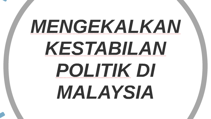 Mengekalkan Kestabilan Politik Di Malaysia By Ahmad Khairyl