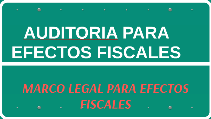 Auditoria Para Efectos Fiscales By Omar Vazquez Fabiana On Prezi