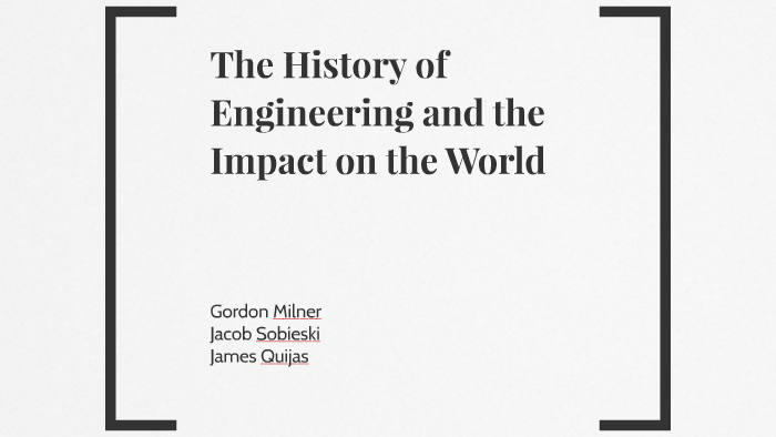 The History of Engineering by James Quijas on Prezi