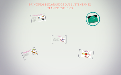 PRINCIPIOS PEDAGÓGICOS QUE SUSTENTAN EL PLAN DE ESTUDIOS by on Prezi