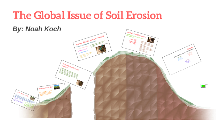 The Global Issue- Soil Erosion by Noah Koch on Prezi