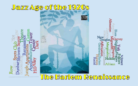 Harlem Renaissance and the Jazz Age by Jonathan Stoessel on Prezi