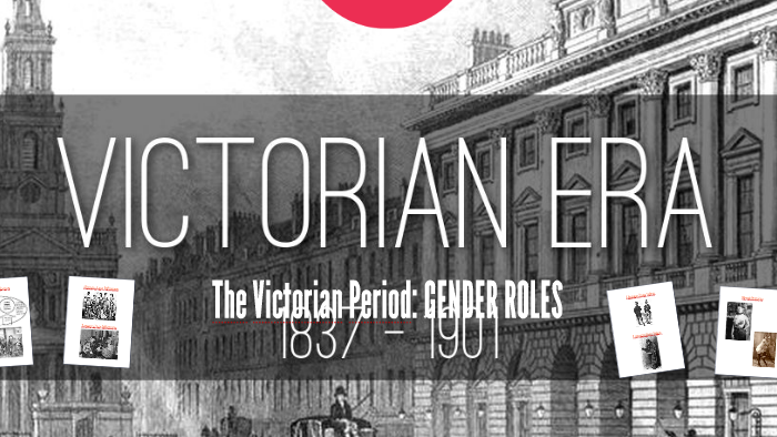 The Victorian Period Gender Roles By Jada Carpenter On Prezi 0983