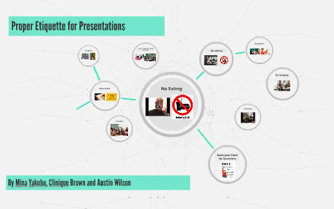 Proper Etiquette for Presentations by Mina Yakubu on Prezi