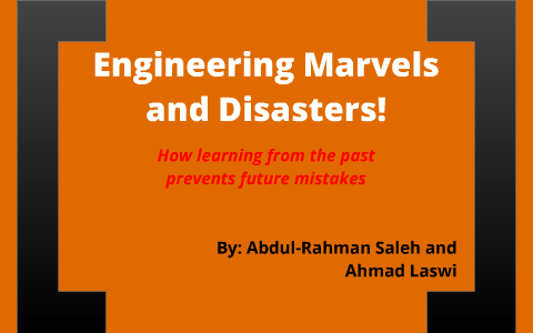 Engineering Marvels and Disasters by Abdul-Rahman Saleh on Prezi