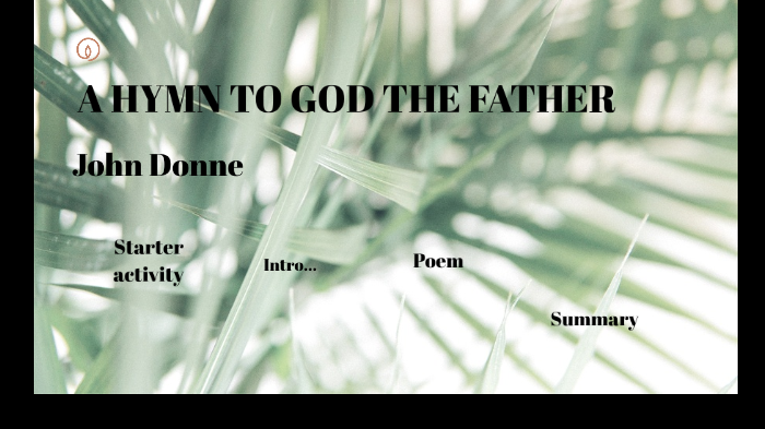 A Hymn To God The Father John Donne By Alice Hamilton On Prezi