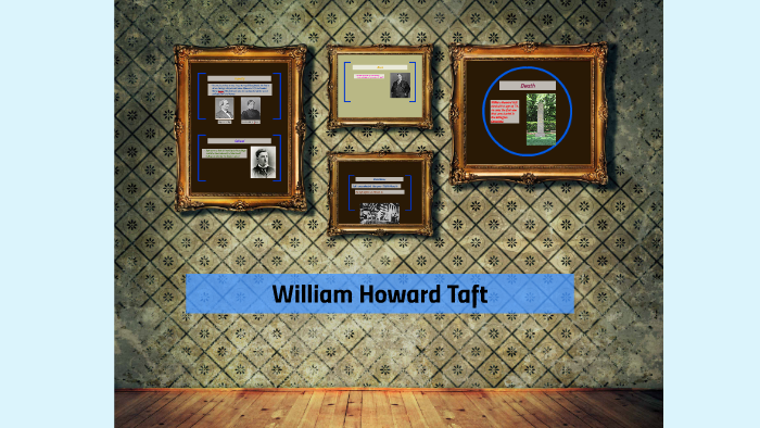 William Howard Taft by Romina Hernandez on Prezi