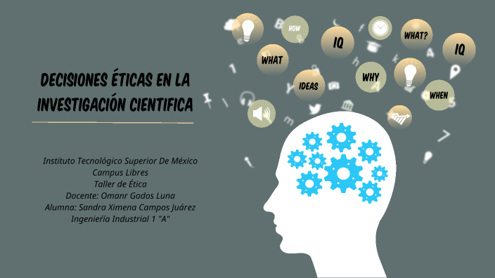 Decisiones Éticas En La Investigación Científica by Ximena Campos on Prezi