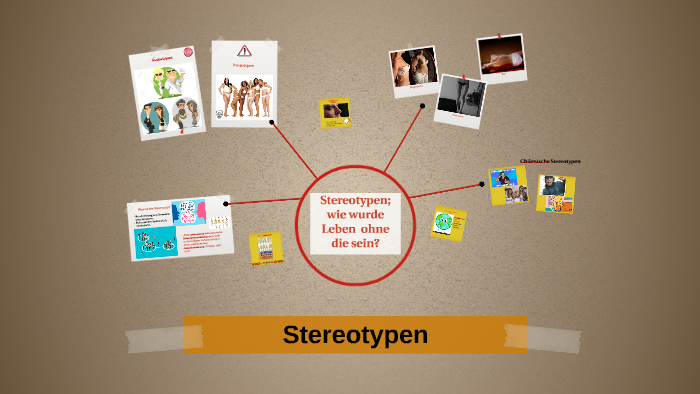 Was Ist Ein Stereotyp Was ist ein Stereotyp? by Macarena Arellano on Prezi