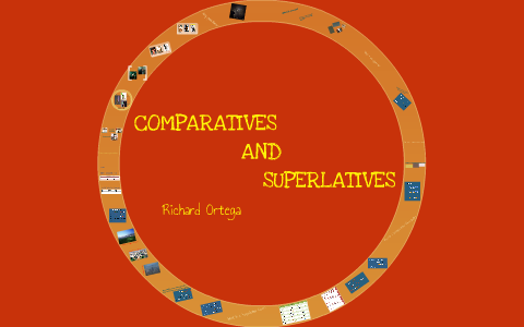 Comparatives and superlatives by Richard Ortega on Prezi