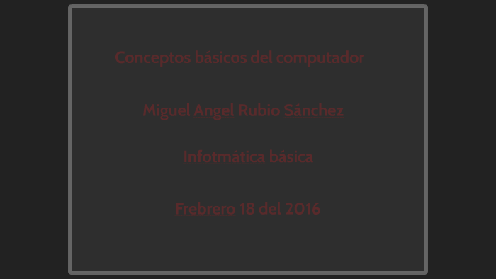 conceptos basicos del computador by miguel angel rubio sanchez on Prezi