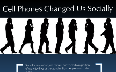 cell phones how have they changed us socially