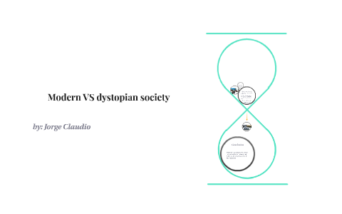 dystopian society vs modern society essay